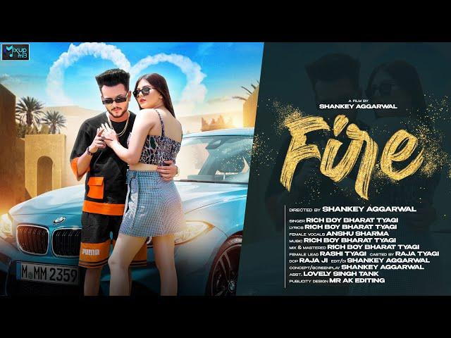 Fire (Full Video) Rich Boy Bharat Tyagi, Anshu Sharma | Rashi Tyagi | New Haryanvi Songs Haryanvi