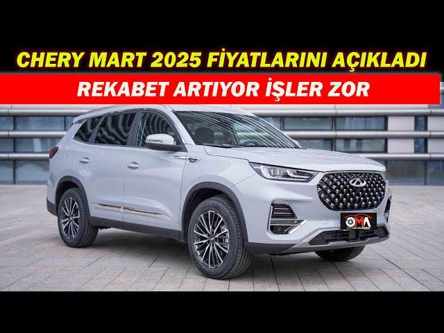 CHERY 2025 MART FİYATLARINI AÇIKLADI|REKABET ARTIYOR İŞLER KOLAY OLMUYOR