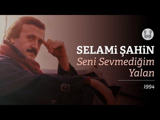 Selami Şahin - Seni Sevmediğim Yalan (Official Audio)