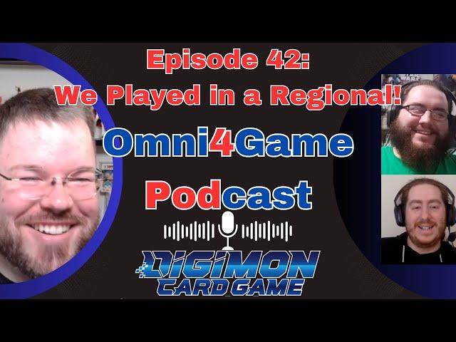 Omni4Game Podcast Ep. 42 We All Played in a Regional! | Digimon Card Game | EX6 Infernal Ascension