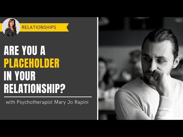 Are You a Placeholder in Your Relationship?