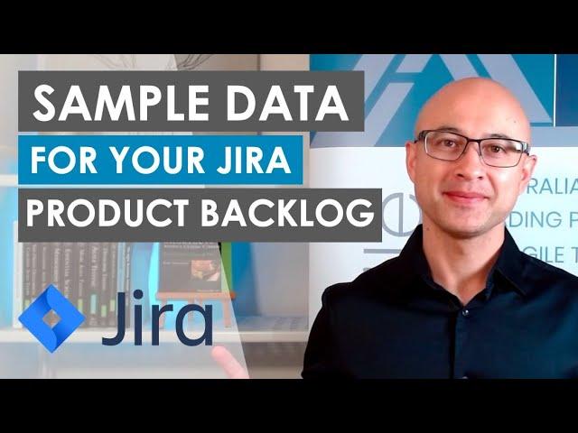 Kick-start your Jira Product Backlog with sample data! | Jira Tips & Tricks from the Agile Experts