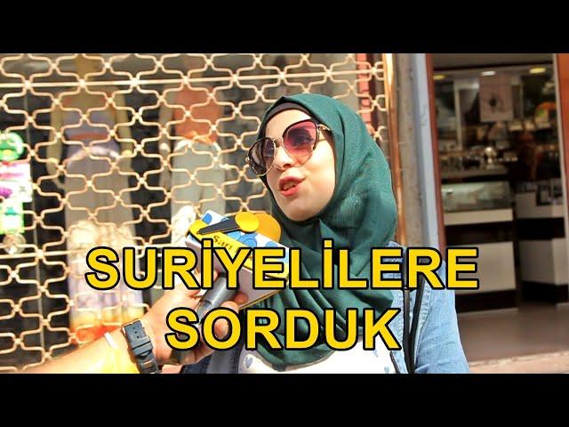 SURİYELİLERE SORDUK : TÜRKİYE'DEN MEMNUN MUSUNUZ ?