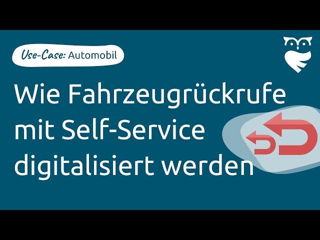 Fahrzeugrückruf mit Self Service digitalisieren | Use Case Automobil