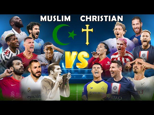 Best Muslim Players  Best Christian Players  (Ronaldo, Benzema, Messi, Zidane, Neymar, Pogba) 