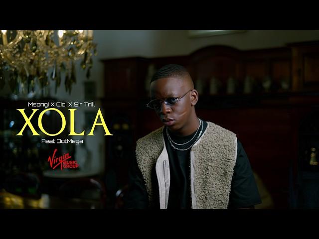 Msongi, Cici and Sir Trill - Xola ft Dot Mega | Official Music Video