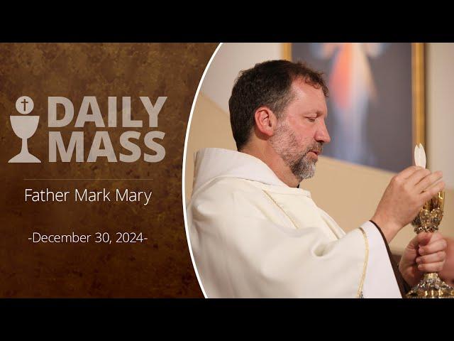 Catholic Daily Mass - Daily TV Mass - December 30, 2024