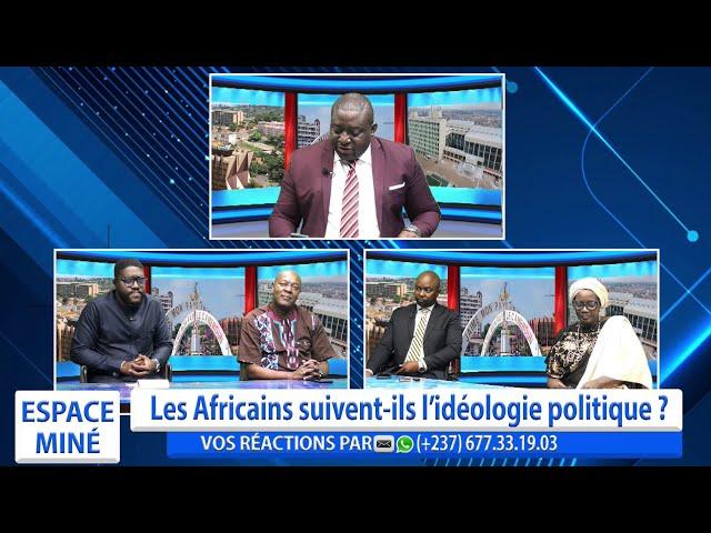 LES AFRICAINS SUIVENT-ILS L'IDÉOLOGIE POLITIQUE ? ESPACE MINÉ DU 22 MAI 2024