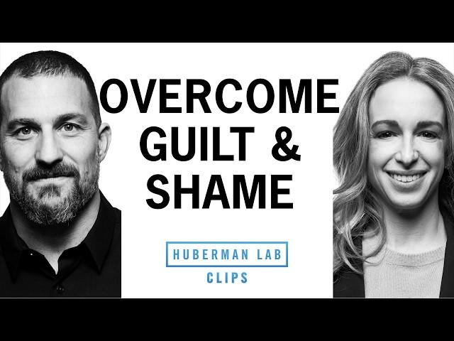 How to Overcome Guilt & Shame | Dr. Becky Kennedy & Dr. Andrew Huberman