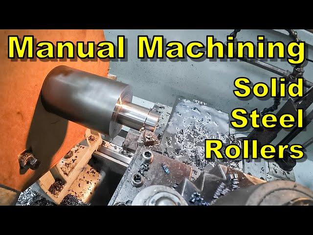 Making Solid Steel Rollers For A  Steel Mill - Manual Machining