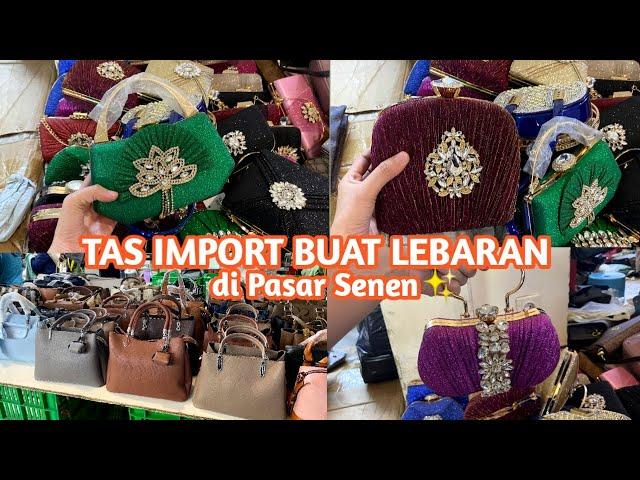 TAS IMPORT LEBARAN DI PASAR SENEN | TAS PASAR SENEN