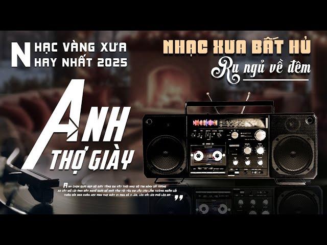 Anh Thợ Giày, Chiều Hạ Vàng - LK Nhạc Vàng Hải Ngoại Xưa Bất Hủ Nghe Là Ngủ Công Tuấn Bolero