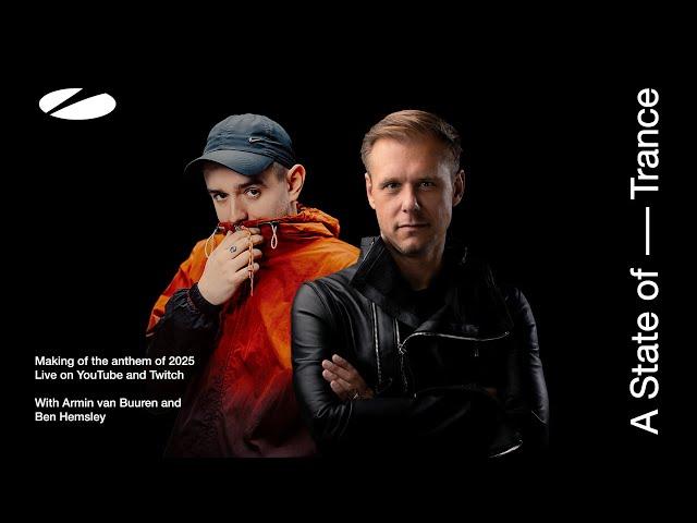 The making of the A State of Trance Anthem 2025 (by Armin van Buuren & Ben Hemsley)