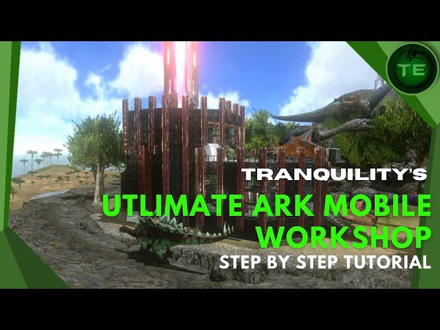 Ark Mobile Base Build | The Ultimate Workshop | How To Build | Tutorial | Episode 1