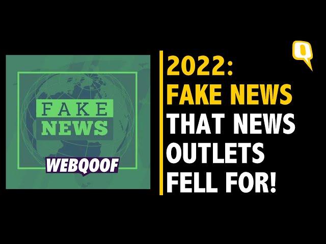 2022: FAKE NEWS THAT NEWS OUTLETS FELL FOR! | The Quint