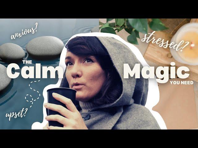 The Calm Magic you need today  Witchcraft for tough times