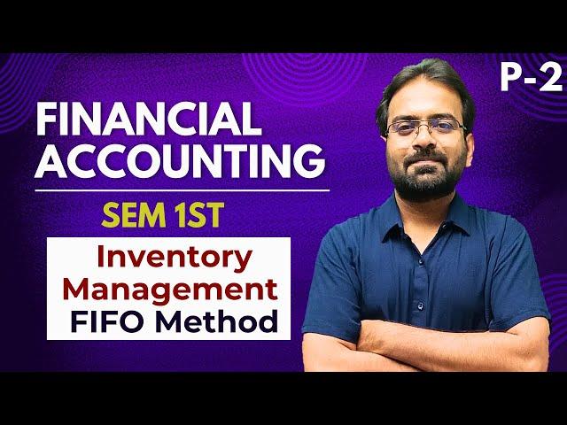 Inventory Management :- FIFO Method | Financial Accounting | BCOM/BBA Sem 1st 2024 | CWG for BCOM