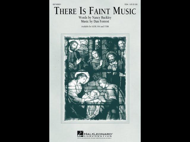 There Is Faint Music (SSA Choir) - Words by Nancy Buckley, Music by Dan Forrest