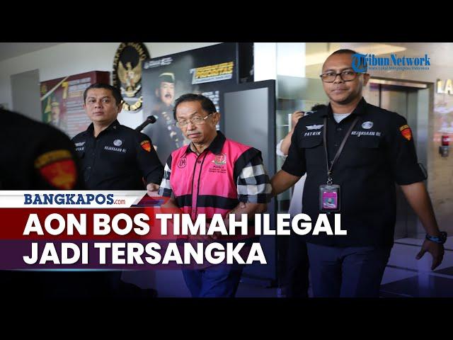 Tamron Alias Aon, Bos Timah di Bangka Tampung Timah Ilegal Jadi Tersangka Korupsi