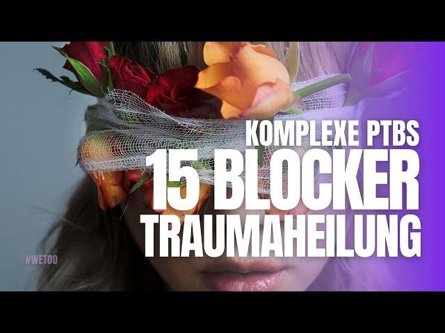 Trauma healing blocked with cPTSD? Why is often not much done despite years of trauma work?