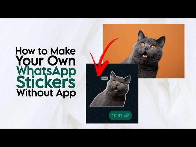 How to Make Your Own Stickers on WhatsApp Without Any Apps