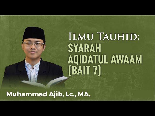 76.  Syarh Aqidatul Awaam - Bait 7/Part 56 - Ust. Muhammad Ajib, Lc. MA