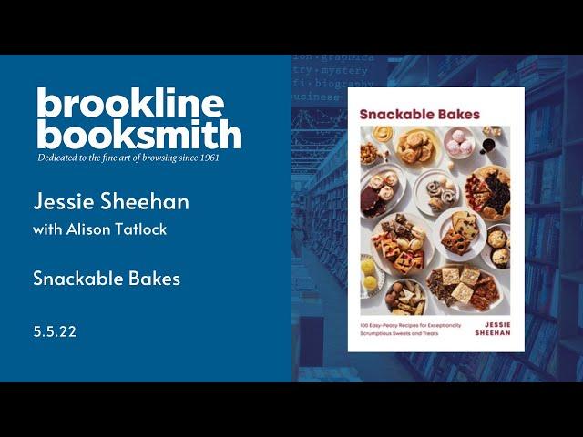 Live at Brookline Booksmith! Jessie Sheehan discusses Snackable Bakes with Alison Tatlock