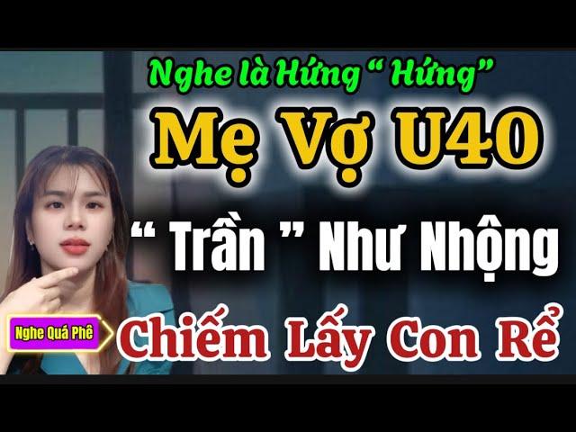 Tâm Sự Thầm Kín đặc Sắc 2024: Mẹ Vợ Hồi Xuân Chiếm Lấy Con Rể - Ai Nghe Cũng Bức Xúc