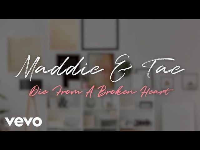 Maddie & Tae - Die From A Broken Heart (Official Lyric Video)