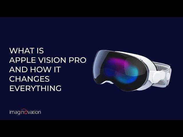 What is Apple Vision Pro and How It Changes Everything