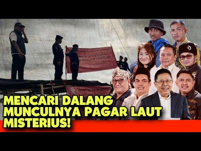 [FULL] MENCARI DALANG MUNCULNYA PAGAR LAUT MISTERIUS