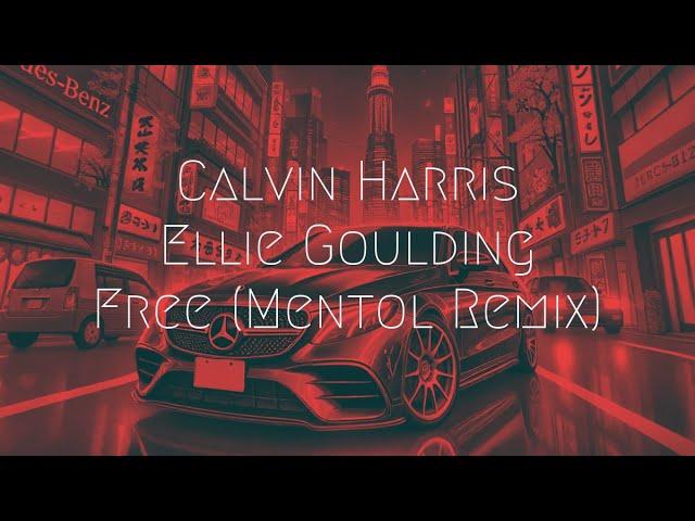 Calvin Harris, Ellie Goulding - Free (Mentol Remix) | Extended Remix