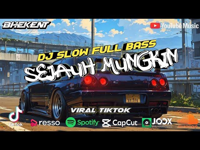 DJ SEJAUH MUNGKIN SLOW BASS REMIX TERBARU - DJ FULL BASS VIRAL TIKTOK