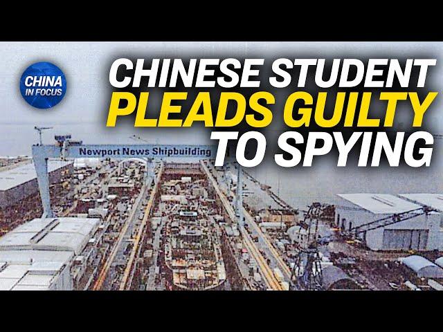 Chinese Student Pleads Guilty to Espionage Charges | China In Focus