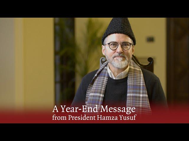 A Year-End Message from President Hamza Yusuf