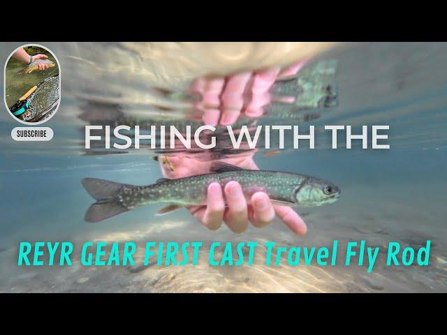 Fly Fishing with the REYR GEAR FIRST CAST Travel Fly Rod