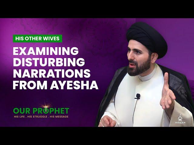 203: Disturbing Narrations from Ayesha & Her Relationship with Prophet | Our Prophet