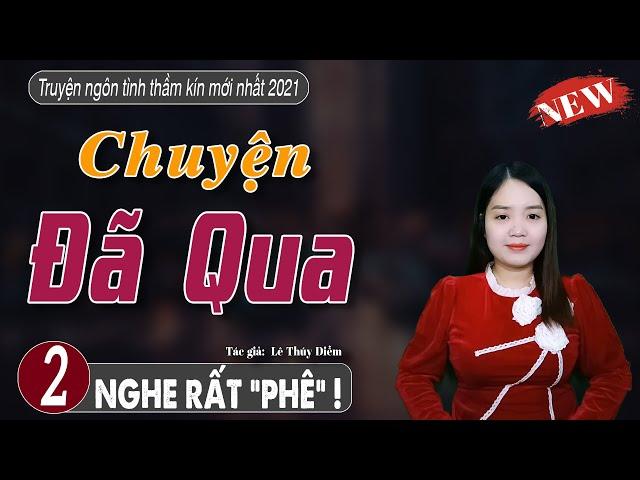 Truyện ngắn hay thực tế CHUYỆN ĐÃ QUA Tập 2 - mc thanh mai mới nhất 2021