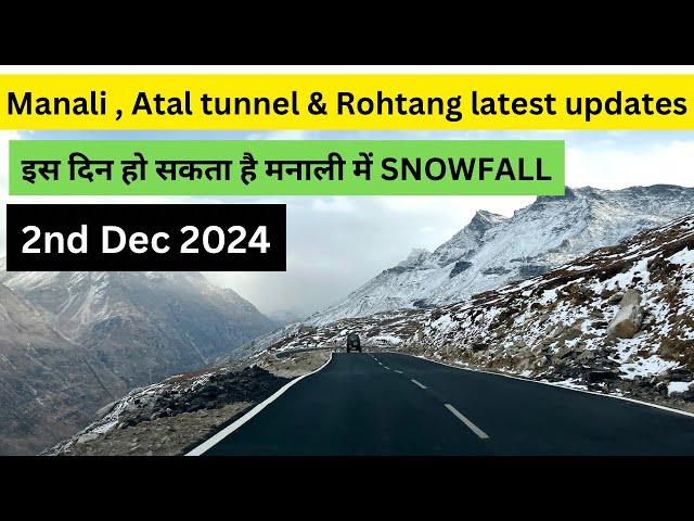 Manali, Atal tunnel, Solang & Rohtang latest video | 2 December 2024