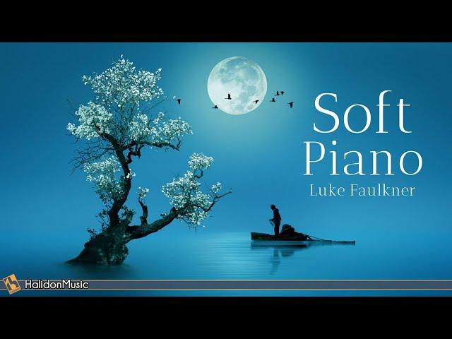 Soft Classical Piano - Relaxing Piano Pieces (Luke Faulkner)