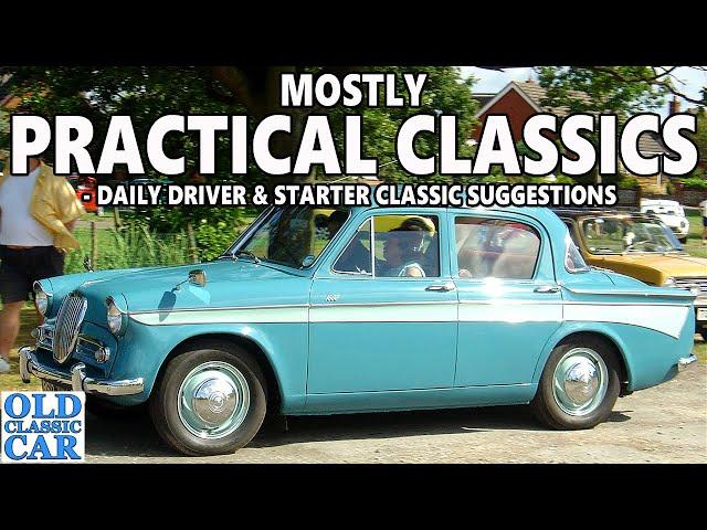 Mostly PRACTICAL CLASSICS - daily drivers, starter classics etc