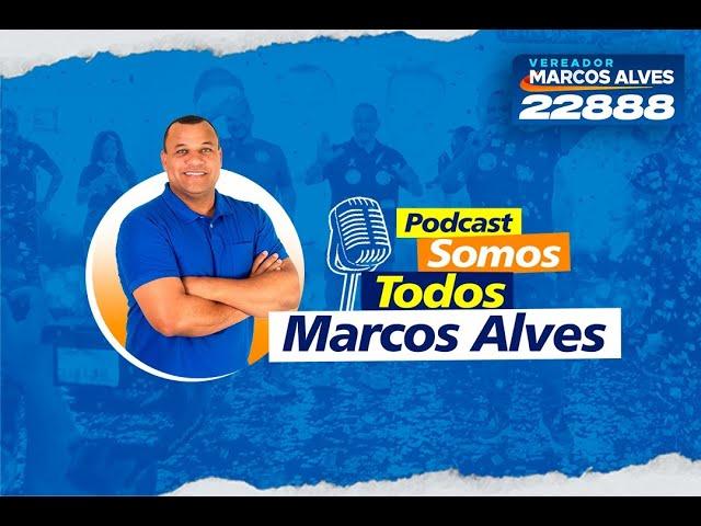 PODCAST SOMOS TODOS MARCOS ALVES ( TEMA: Minha história e familia )