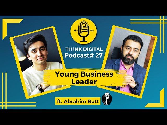 Entrepreneurial Journey for Young Leaders | Ft. Abrahim Butt | Podcast# 27 | TDP