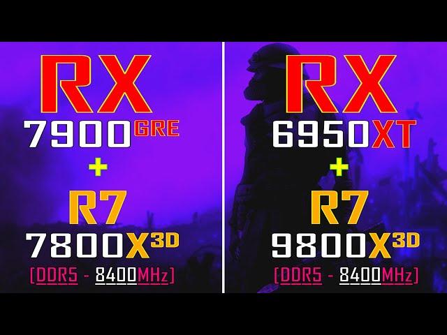 RX 7900GRE + RYZEN 7 7800X3D vs RX 6950XT + RYZEN 7 9800X3D || PC GAMES TEST ||