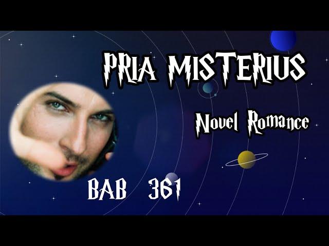 BAB 361||PRIA MISTERIUS #novel #novelaudio