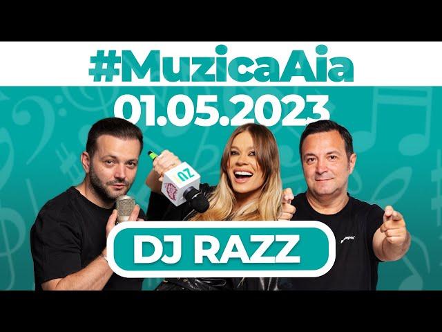 #MuzicaAia cu DJ Razz | 1 MAI 2023