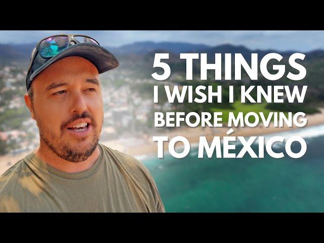 5 things I wish I knew before moving to México