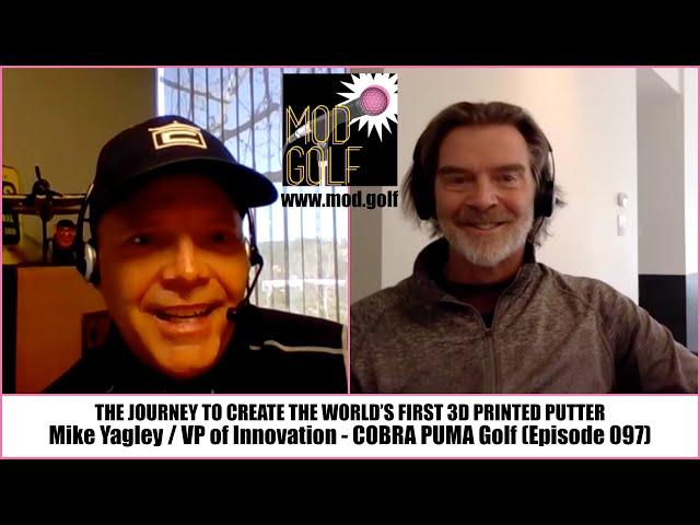 The Journey To Create The First 3D Printed Putter - MIKE YAGLEY, VP Of Innovation At COBRA PUMA Golf