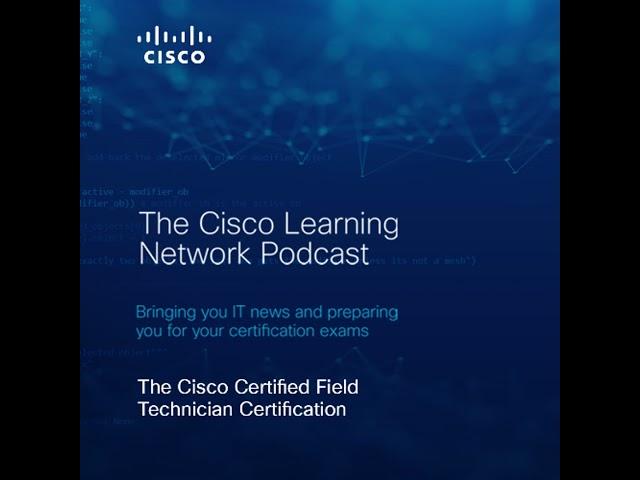 The Cisco Certified Field Technician Certification