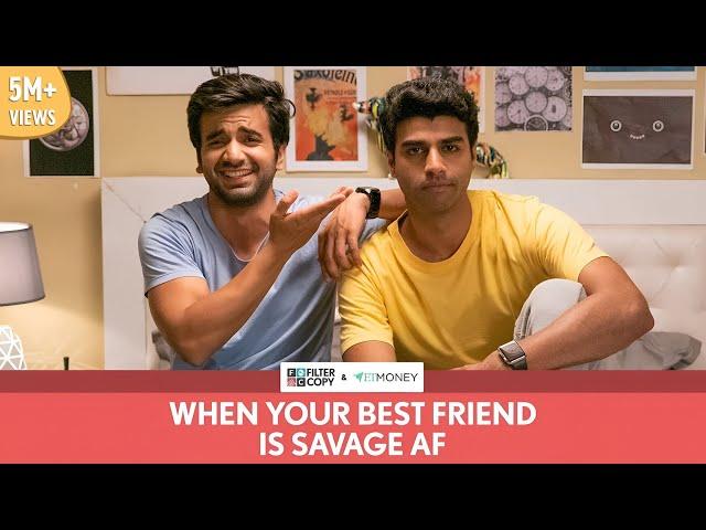 FilterCopy | When Your Best Friend Is Savage AF | Ft. Ayush Mehra and Rohan Khurana